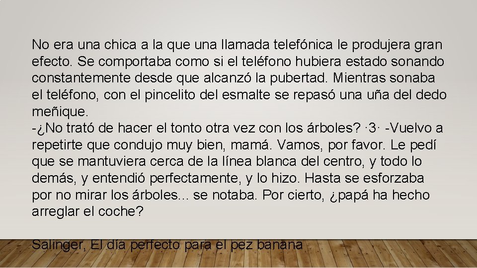 No era una chica a la que una llamada telefónica le produjera gran efecto.