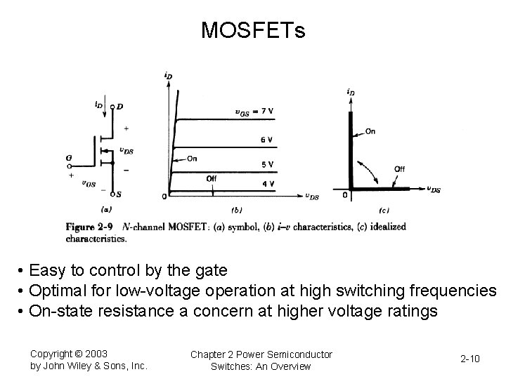 MOSFETs • Easy to control by the gate • Optimal for low-voltage operation at