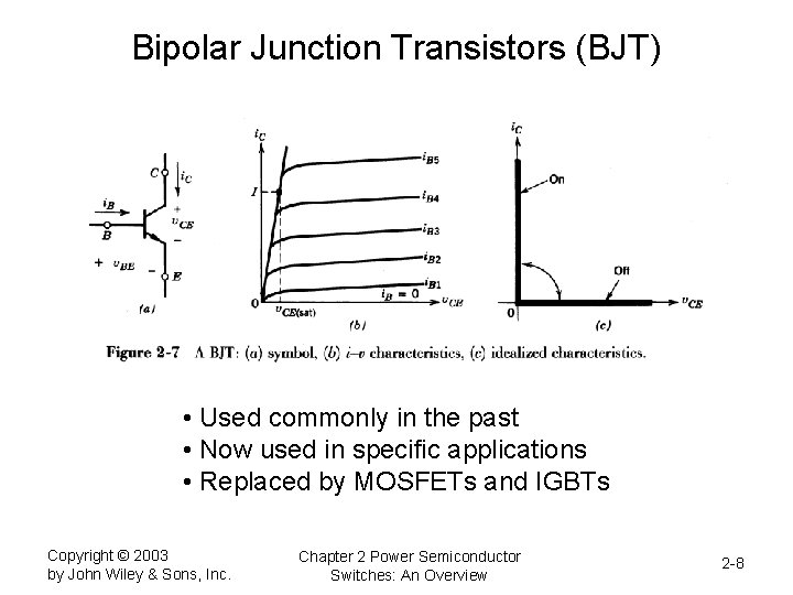 Bipolar Junction Transistors (BJT) • Used commonly in the past • Now used in