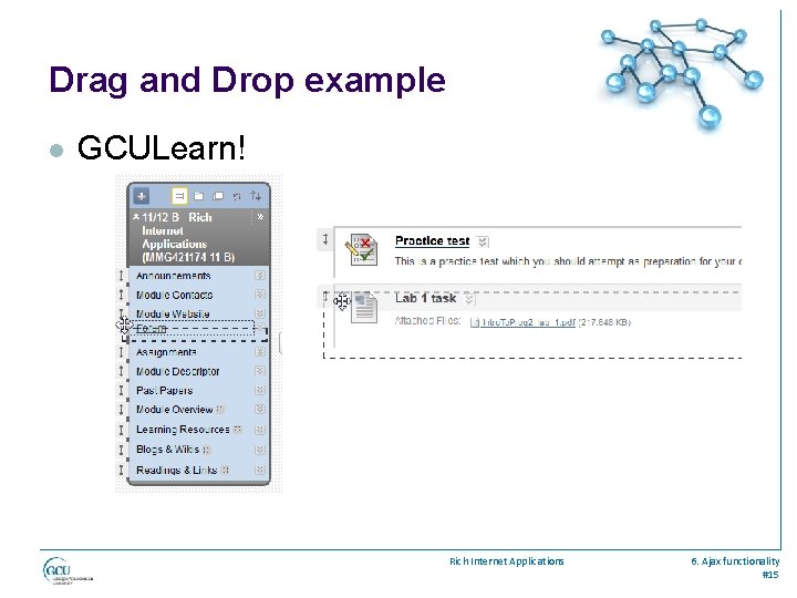 Drag and Drop example l GCULearn! Rich Internet Applications 6. Ajax functionality #15 