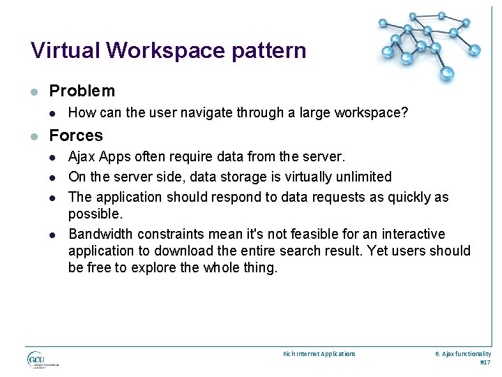 Virtual Workspace pattern l Problem l l How can the user navigate through a