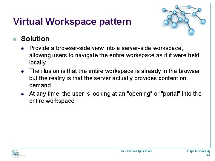 Virtual Workspace pattern l Solution l l l Provide a browser-side view into a