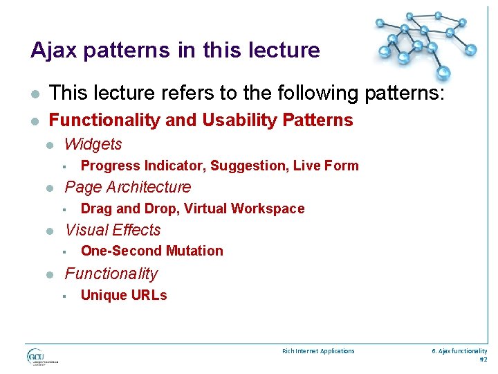 Ajax patterns in this lecture l This lecture refers to the following patterns: l