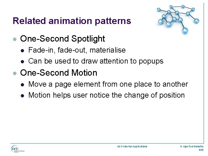 Related animation patterns l One-Second Spotlight l l l Fade-in, fade-out, materialise Can be