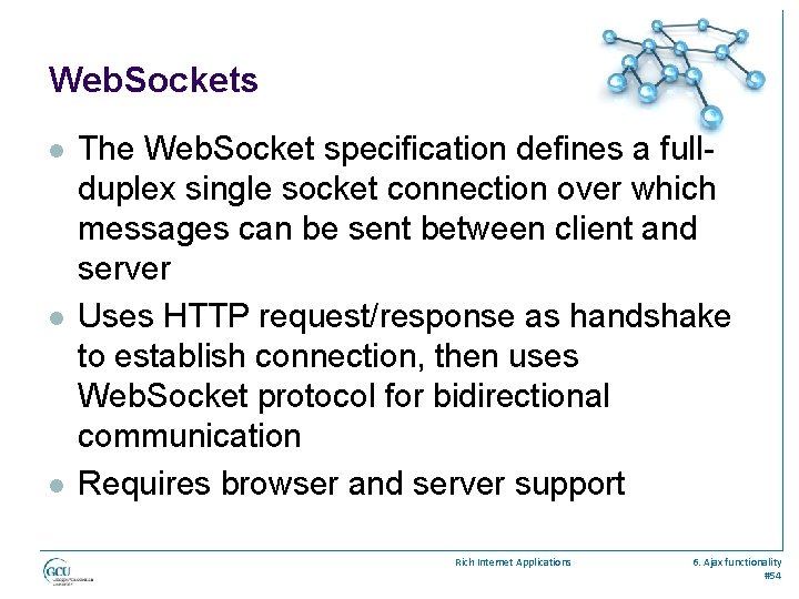 Web. Sockets l l l The Web. Socket specification defines a fullduplex single socket