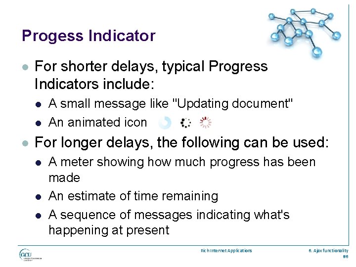 Progess Indicator l For shorter delays, typical Progress Indicators include: l l l A