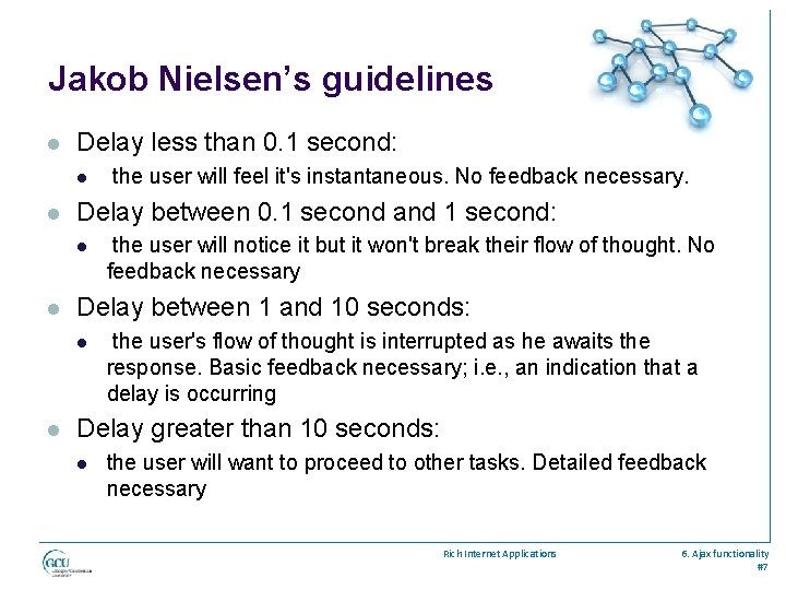 Jakob Nielsen’s guidelines l Delay less than 0. 1 second: l l Delay between