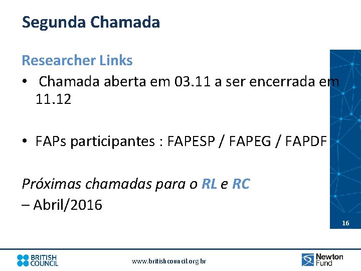 Segunda Chamada Researcher Links • Chamada aberta em 03. 11 a ser encerrada em