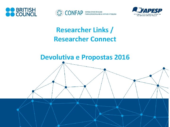 Researcher Links / Researcher Connect Devolutiva e Propostas 2016 