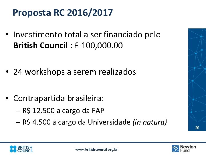 Proposta RC 2016/2017 • Investimento total a ser financiado pelo British Council : £