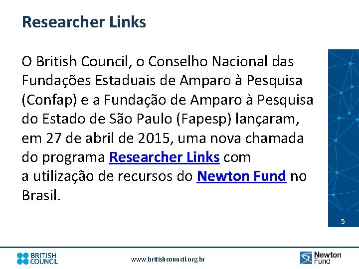 Researcher Links O British Council, o Conselho Nacional das Fundações Estaduais de Amparo à