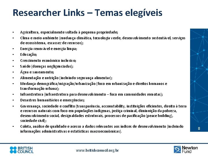 Researcher Links – Temas elegíveis • • • • Agricultura, especialmente voltada à pequena