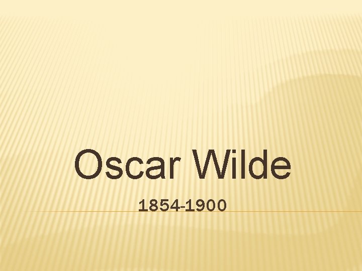 Oscar Wilde 1854 -1900 