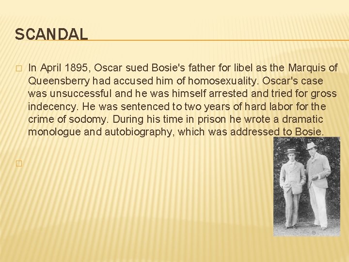 SCANDAL � � In April 1895, Oscar sued Bosie's father for libel as the