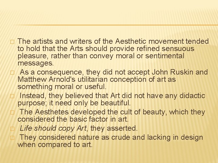 � � � The artists and writers of the Aesthetic movement tended to hold