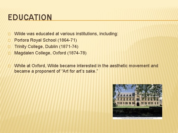 EDUCATION � � � Wilde was educated at various institutions, including: Portora Royal School