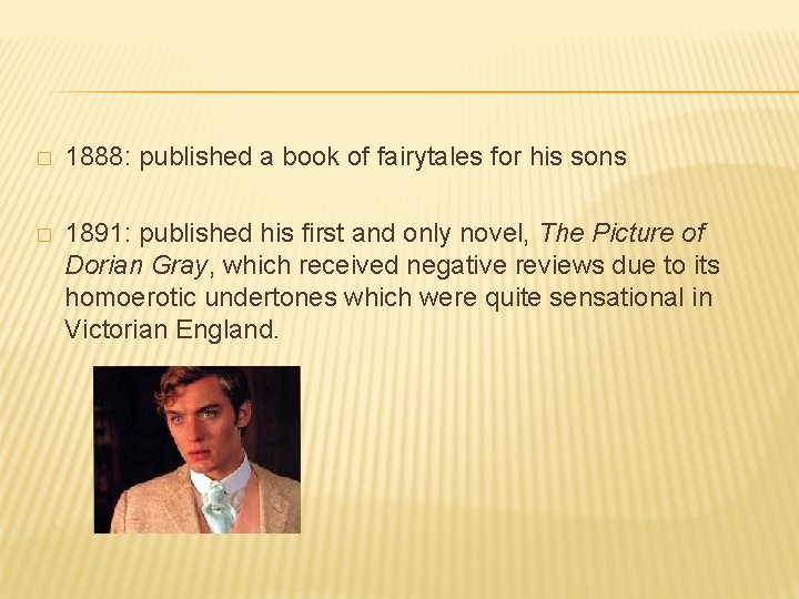 � 1888: published a book of fairytales for his sons � 1891: published his