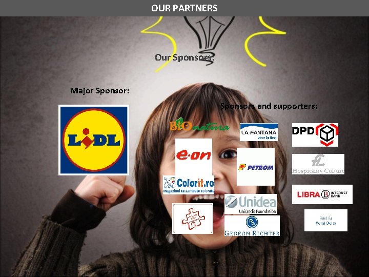 OUR PARTNERS Our Sponsors: Major Sponsor: Sponsors and supporters: 