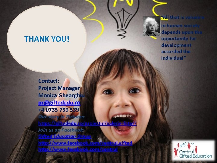 “All that is valuable THANK YOU! Contact: Project Manager Monica Gheorghiu pr@giftededu. ro +4