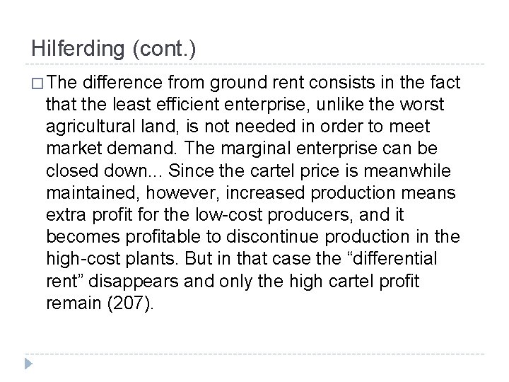Hilferding (cont. ) � The difference from ground rent consists in the fact that