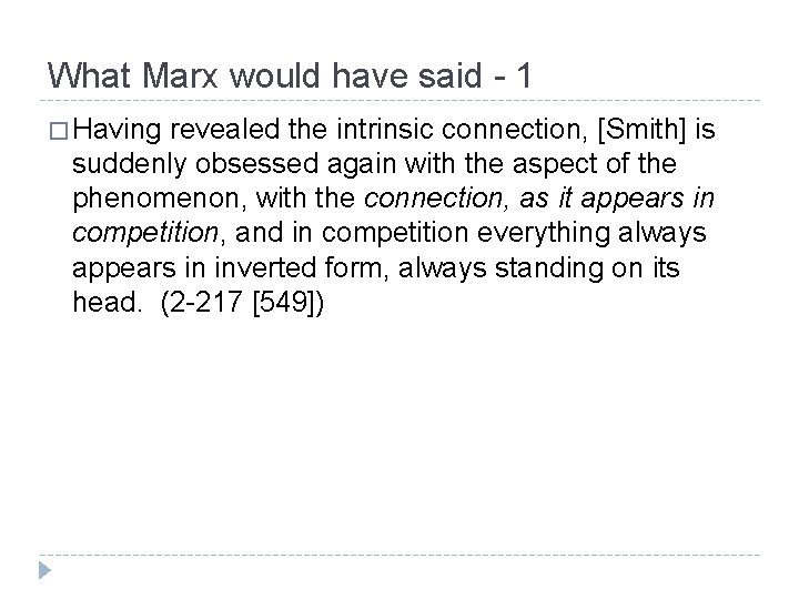 What Marx would have said - 1 � Having revealed the intrinsic connection, [Smith]