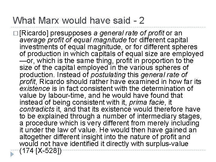 What Marx would have said - 2 � [Ricardo] presupposes a general rate of
