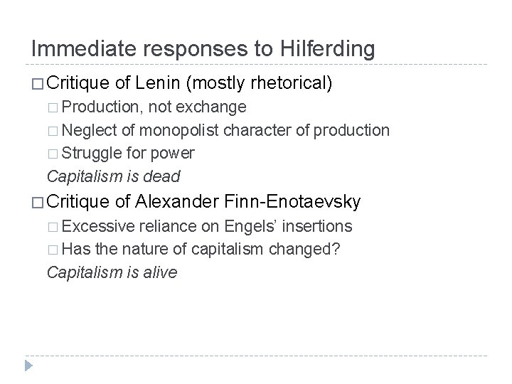 Immediate responses to Hilferding � Critique of Lenin (mostly rhetorical) � Production, not exchange