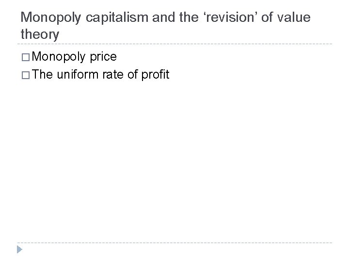 Monopoly capitalism and the ‘revision’ of value theory � Monopoly price � The uniform