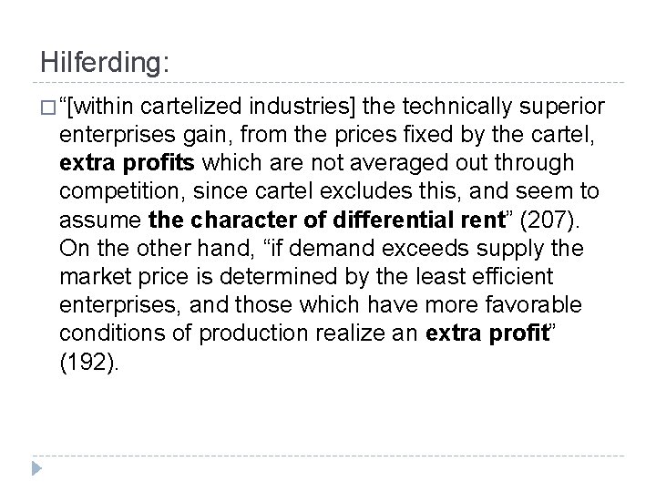 Hilferding: � “[within cartelized industries] the technically superior enterprises gain, from the prices fixed