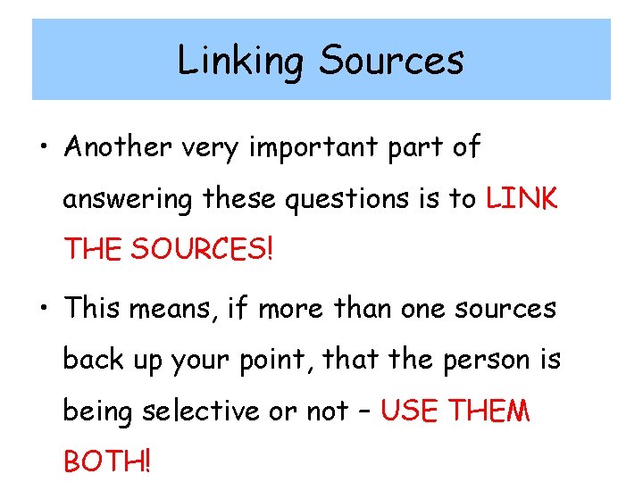 Linking Sources • Another very important part of answering these questions is to LINK