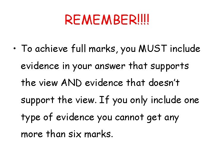 REMEMBER!!!! • To achieve full marks, you MUST include evidence in your answer that