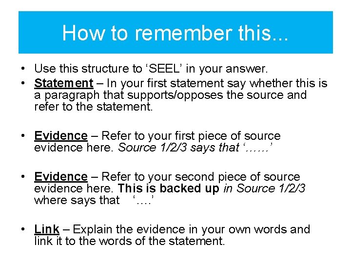 How to remember this. . . • Use this structure to ‘SEEL’ in your