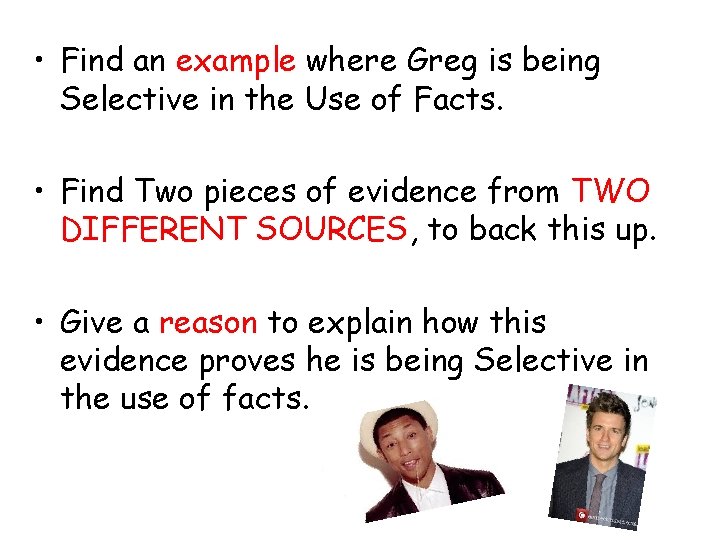  • Find an example where Greg is being Selective in the Use of