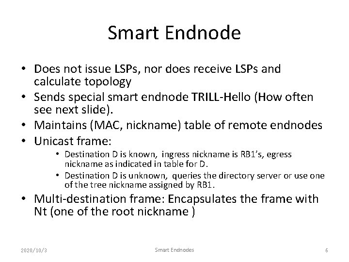 Smart Endnode • Does not issue LSPs, nor does receive LSPs and calculate topology