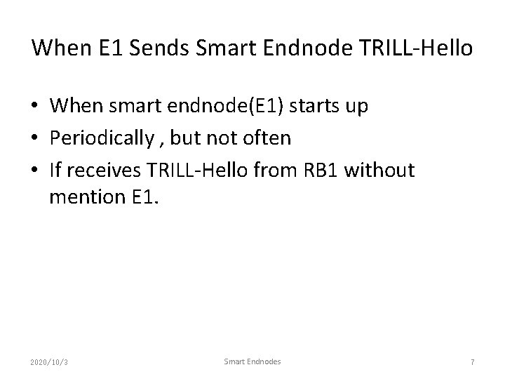 When E 1 Sends Smart Endnode TRILL-Hello • When smart endnode(E 1) starts up