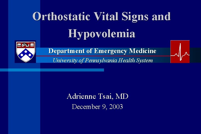 Orthostatic Vital Signs and Hypovolemia Department of Emergency Medicine University of Pennsylvania Health System