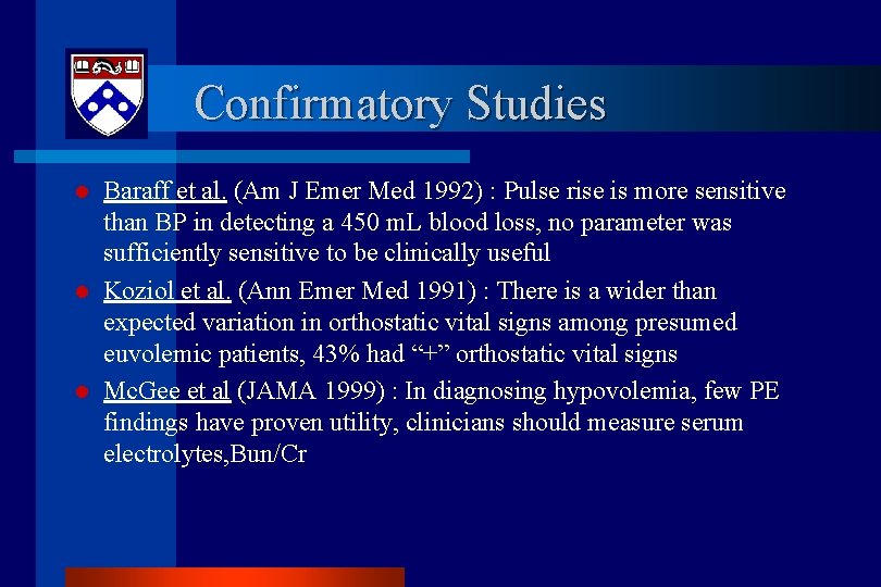 Confirmatory Studies l l l Baraff et al. (Am J Emer Med 1992) :