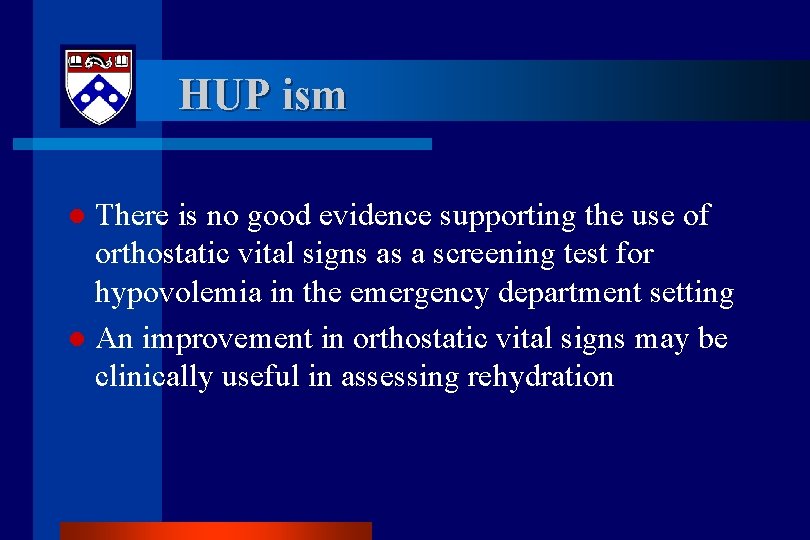 HUP ism There is no good evidence supporting the use of orthostatic vital signs