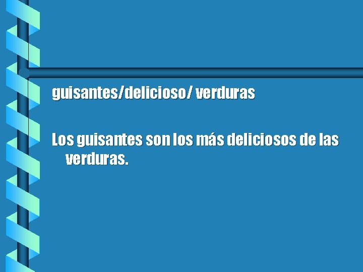 guisantes/delicioso/ verduras Los guisantes son los más deliciosos de las verduras. 