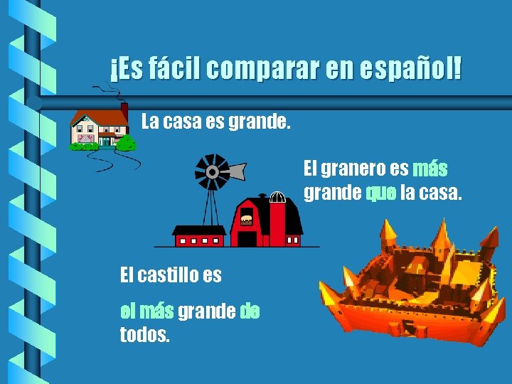 ¡Es fácil comparar en español! b La casa es grande. El granero es más