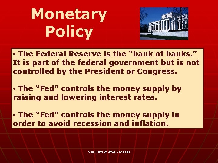 Monetary Policy • The Federal Reserve is the “bank of banks. ” It is