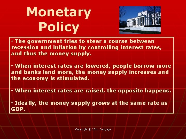 Monetary Policy • The government tries to steer a course between recession and inflation