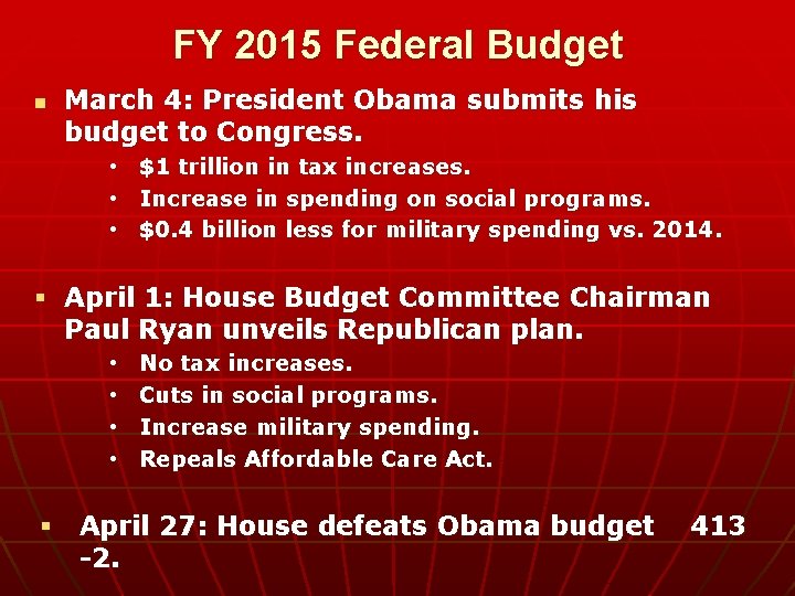 FY 2015 Federal Budget n March 4: President Obama submits his budget to Congress.