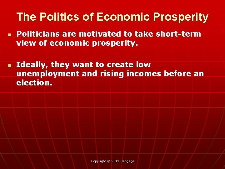 The Politics of Economic Prosperity n n Politicians are motivated to take short-term view