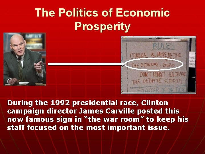 The Politics of Economic Prosperity During the 1992 presidential race, Clinton campaign director James