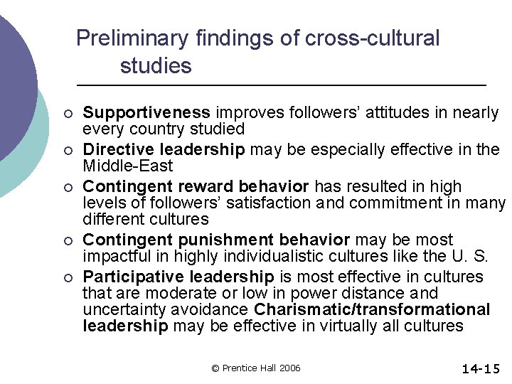 Preliminary findings of cross-cultural studies ¡ ¡ ¡ Supportiveness improves followers’ attitudes in nearly