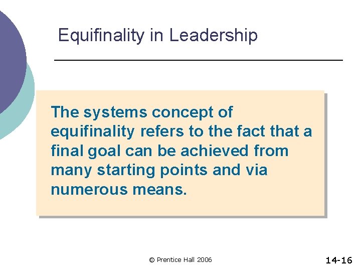 Equifinality in Leadership The systems concept of equifinality refers to the fact that a