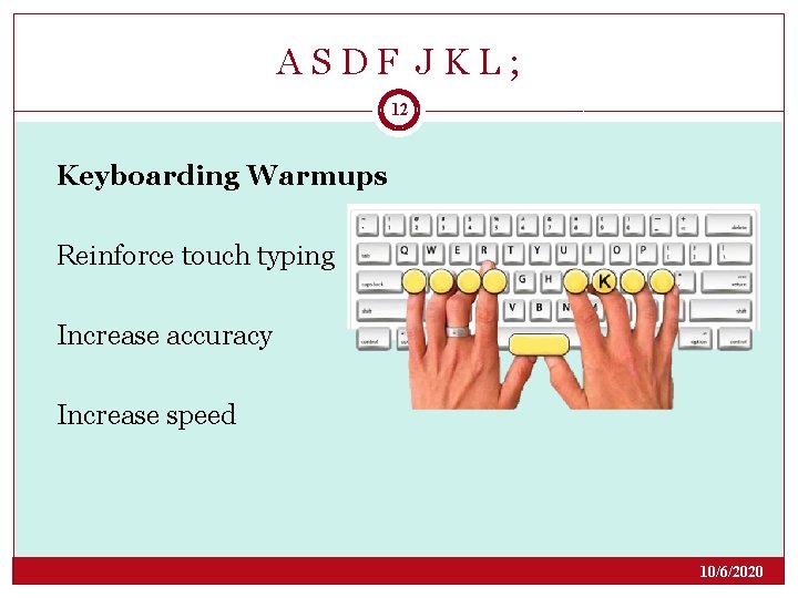 A S D F J K L ; 12 Keyboarding Warmups Reinforce touch typing A S D F J K L ; 12 Keyboarding Warmups Reinforce touch typing