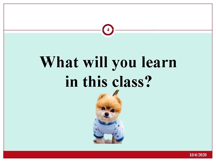 4 What will you learn in this class? 10/6/2020 4 What will you learn in this class? 10/6/2020