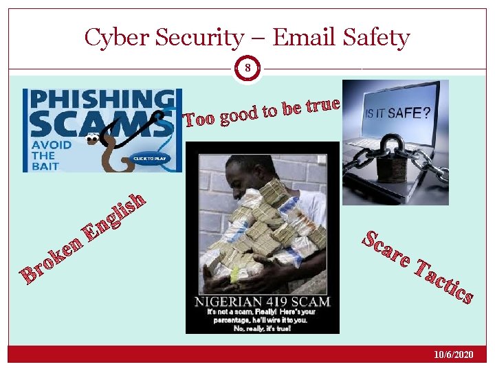 Cyber Security – Email Safety 8 10/6/2020 Cyber Security – Email Safety 8 10/6/2020